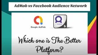 Google AdMob vs Facebook Audience Network - Mobile App Monetisation