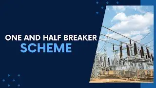 Understanding the One and Half Breaker Scheme in High-Voltage Switchyards
