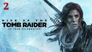 Rise of the Tomb Raider | Прохождение # 2