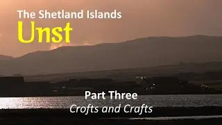 Unst, Shetland | Part Three - Crofts and Crafts