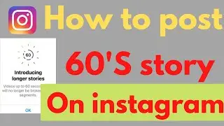 how to post 60 second story on instagram