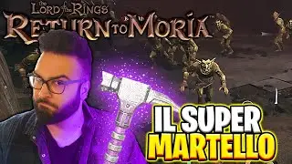 IL POTENTISSIMO SUPER MARTELLO ▶ RETURN TO MORIA Ep.5 - Gameplay ITA