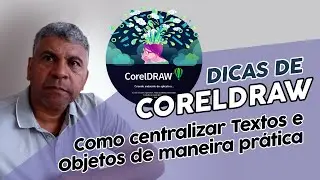Como centralizar Textos e Objetos no Coreldraw de maneira prática | Dicas de coreldraw