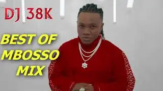 DJ 38K BEST OF MBOSSO MIX 2025