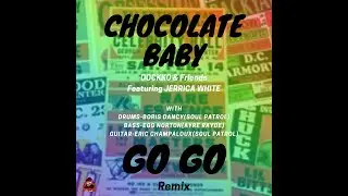 Chocolate Baby Go Go Remix Dockko & Friends Feat. Jerrica White