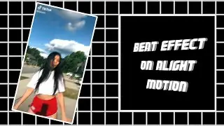 HOW TO ADD BEAT EFFECT ON ALIGHT MOTION TUTORIAL♡