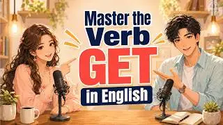 Master the Verb GET in English | 6 Phrasal Verbs Native Speakers Use Every Day| English conversation