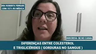 Diferença entre tipos de gorduras no sangue ( colesterol e triglicerídeos ). Em palavras simples!