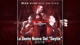 Javier Rosas La  Gente Nueva Del Goyito Letra