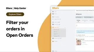 Explore DSers - Filter your orders in Open Orders - DSers