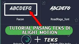 TUTORIAL PASANG TEKS DI ALIGHT MOTION TERBARU