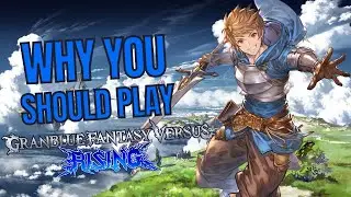 Why You Should Play Granblue Fantasy Versus: Rising