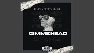 Gimme Head (feat. Pretty Liyah)