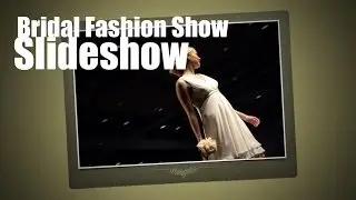 BRIDAL FASHION SHOW (Slideshow)