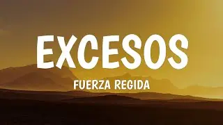 Fuerza Regida - EXCESOS (Lyrics/Letra)