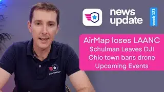 Drone News, Airmap loses LAANC, Brendan Schulman Leaves DJI, Hamilton OH Drone Ban, Industry Event