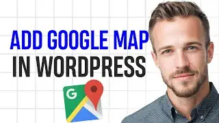 How to Use Google Map API in WordPress (2026) - Full Guide ✅