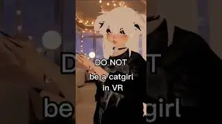 CATGIRLS IN VIRTUAL REALITY!