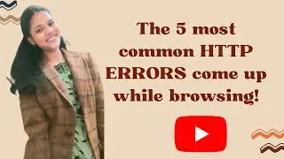 The 5 Most Common HTTP ERRORS While doing browsing or googling!|| By Jaya Shukla