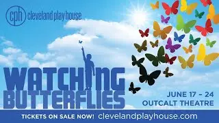 WATCHING BUTTERFLIES at Cleveland Play House