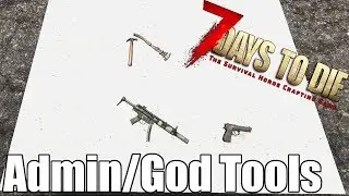 7 Days to Die - How to Unlock Admin/God Tools - Modding