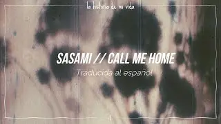 SASAMI - Call Me Home (Traducida al español)