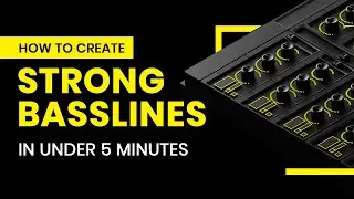 How to Create Strong Basslines In Under 5 minutes