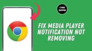 How to Fix Chrome Media Player Notification not Removing