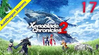 Xenoblade Chronicles 2 — Part 17 - Capturing Taunting Goodies