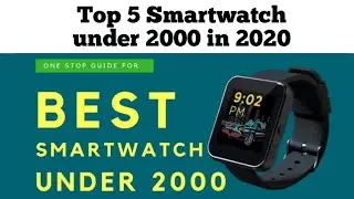 Top 5 Best Smartwatch under 2000 in 2020 🔥 ⚡⚡✌️ | Budget Smartwatch