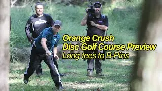 Orange Crush Disc Golf Course Preview - 2022 Seth Burton Memorial - Long tees to B-Pin