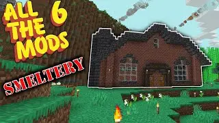 THE SMELTERY :: Modded Minecraft :: All the Mods 6 Ep. 2