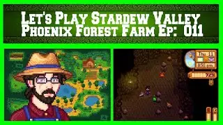 Let's Play Stardew Valley Episode 011 - Phoenix Forest Farm (Spring 11th, Year 1)