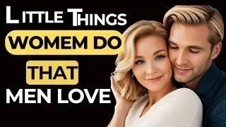 10 Little Things Women Do That Men Secretly love