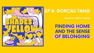 Finding home and the sense of belonging | SoY #08: Dorcas Tang