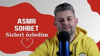 Sohbet Asmr / Sizleri Özledim