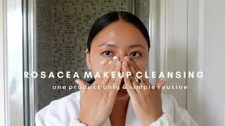 Rosacea skin makeup cleansing | 1 product only & simple routine