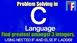 Problem Solving(Example) of Nested If and Else if Ladder in C Programming | Branching in C (Hindi)