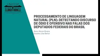 PLN: Detectando Discurso de Ódio e Ofensivo nas Falas dos Deputado Federais