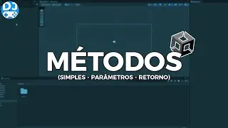 [Aula 22] MÉTODOS (simples - parâmetros - retorno) na Unity e C# | Curso: Começando na Unity e C#