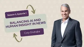 Balancing AI and Human Insight in News: A Conversation with Cory Ondrejka