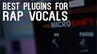 Best PLUGINS For Rap Vocals