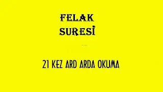 Felak Suresi - 21 Kez Ard Arda Okuma