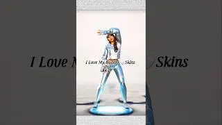 I Love All My Skins 💗 But....