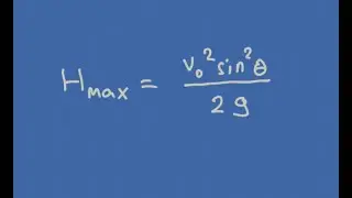 Hmax Formula DERIVED for Projectile Motion (TWICE!)