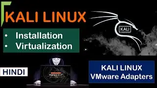 Install Kali Linux in Virtual Machine (VMware) || Virtualization || VMware Adapters || All in Hindi
