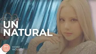 How Would - GFRIEND Sing: Unnatural (WJSN)