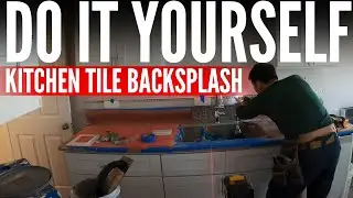 DIY Tile Kitchen BackSplash - Timelapse Edition - [#13]