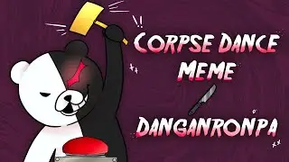 Corpse Dance ( Danganronpa Animation Meme )