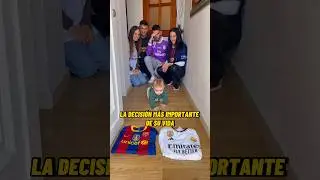 LA DECISIÓN MÁS IMPORTANTE DE SU VIDA (REAL MADRID O BARÇA) 
